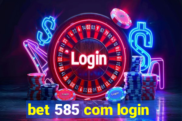 bet 585 com login